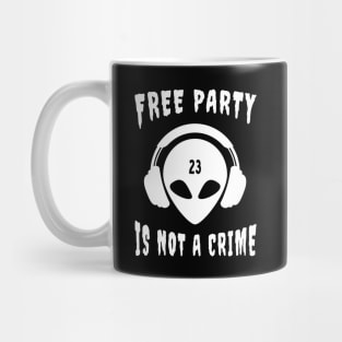 Free Party Is Not A Crime Tekkno 23 Alien Mug